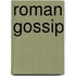 Roman Gossip