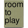 Room to Play door Lyle Rexer