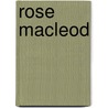 Rose MacLeod by Professor Alice Brown