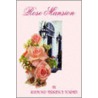 Rose Mansion by Raymond Terrence Tormey