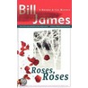 Roses, Roses by Bill James