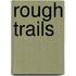 Rough Trails