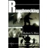 Roughnecking by Robert S. Blair