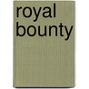 Royal Bounty by Frances Ridley Havergal