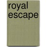 Royal Escape by Susan Froetschel