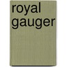 Royal Gauger by Unknown