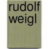 Rudolf Weigl by Miriam T. Timpledon