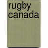 Rugby Canada door Miriam T. Timpledon