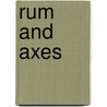 Rum And Axes by Janet Siskind