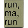 Run, Ma, Run by Lois Hoadley Dick