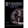 Running Away by Sheri McGuinn