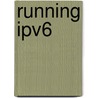 Running Ipv6 by Iljitsch Van Beijnum