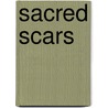 Sacred Scars door Kathleen Duey