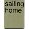 Sailing Home door Norman Fischer