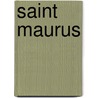Saint Maurus door John B. Wickstrom