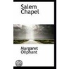 Salem Chapel by Margaret Wilson Oliphant