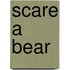 Scare A Bear
