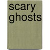 Scary Ghosts door Jim Whiting