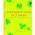Verander je leven in 7 dagen