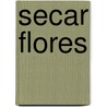 Secar Flores door Barbara Radcliffe Rogers