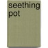 Seething Pot