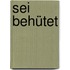 Sei behütet