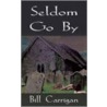 Seldom Go By door Bill Carrigan