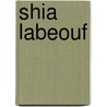 Shia LaBeouf by Sarah Tieck