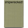 Shipwrecked! door Garth Edwards