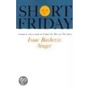 Short Friday by Asaac Bashevis Singer