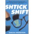 Shtick Shift