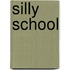 Silly School