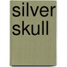 Silver Skull door Samuel Rutherford Crockett