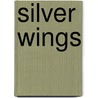 Silver Wings door R.D. Bowers