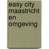Easy City Maastricht en omgeving