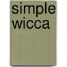Simple Wicca by Michele Morgan
