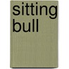 Sitting Bull door Ronald A. Reis