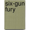Six-Gun Fury door Jackson Cole