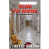 Slim to None by Timothy Shephard