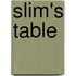 Slim's Table