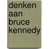 Denken aan Bruce Kennedy by Herman Koch
