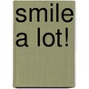 Smile A Lot! by Nancy L. Carlson