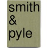 Smith & Pyle door Miriam T. Timpledon
