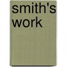 Smith's Work door Anonymous Anonymous