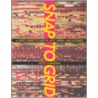 Snap to Grid by Peter Lunenfeld