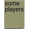 Some Players by Amy Leslie