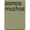 Somos Muchos door Jorge G. Castaneda