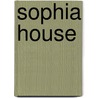 Sophia House by Michael O'Brien