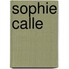 Sophie Calle by Sophie Calle