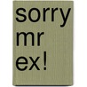 Sorry Mr Ex! door Bella Navneet Mahal